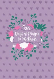 365 Days of Prayer for Mothers