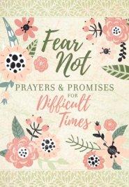 Fear Not: Prayers & Promises for Difficult Times