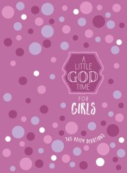 A Little God Time for Girls: 365 Daily Devotions