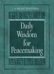 Daily Wisdom for Peacemaking: A 365-Day Devotional