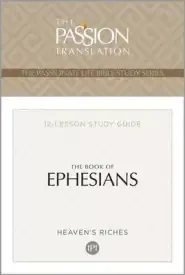 The Passion Translation Book of Ephesians: Heaven's Riches