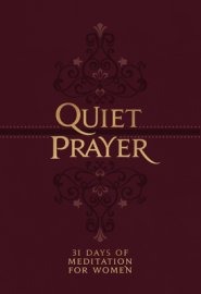 Quiet Prayer: 31 Days of Meditation for Women