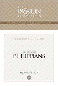 The Passion Translation The Book of Philippians: Heaven's Joy