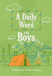 A Daily Word for Boys: A 365-Day Devotional