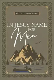 In Jesus' Name for Men: 365 Daily Devotions