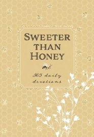 Sweeter Than Honey: 365 Daily Devotions