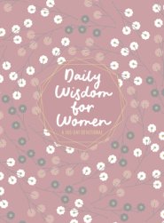 Daily Wisdom for Women: A 365-Day Devotional