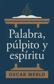 Palabra, púlpito y Espíritu