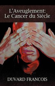 L'Aveuglement: Le Cancer Du Siecle: Un Aveugle Progessiste