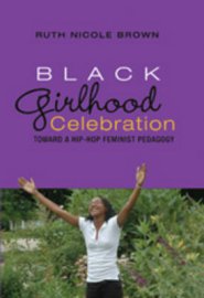 Black Girlhood Celebration; Toward a Hip-Hop Feminist Pedagogy