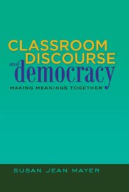 Classroom Discourse and Democracy; Making Meanings Together