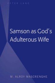 Samson As God’s Adulterous Wife