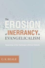 Erosion Of Inerrancy In Evangelicalism