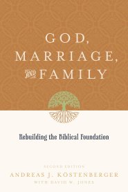 God, Marriage, and Family (Second Edition)