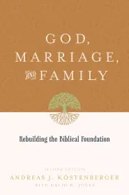 God, Marriage, and Family (Second Edition)