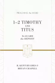 1 & 2 Timothy and Titus : Preaching the Word