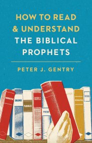 How To Read And Understand The Biblical Prophets