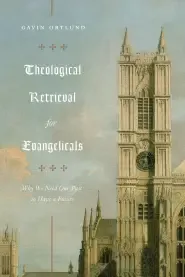 Theological Retrieval for Evangelicals