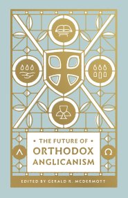 The Future of Orthodox Anglicanism