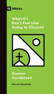 What If I Don't Feel Like Going to Church?