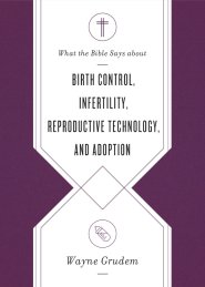 What the Bible Says about Birth Control, Infertility, Reproductive Technology, and Adoption