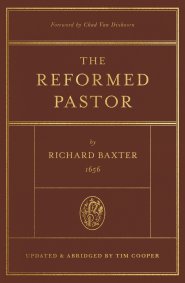 The Reformed Pastor (Foreword by Chad Van Dixhoorn)