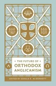 The Future of Orthodox Anglicanism