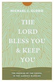 The Lord Bless You and Keep You