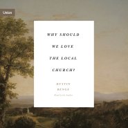 Why Should We Love the Local Church?