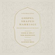 Gospel-Shaped Marriage