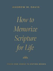 How to Memorize Scripture for Life