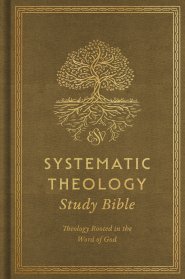 ESV Systematic Theology Study Bible