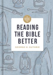 Short Guide to Reading the Bible Better