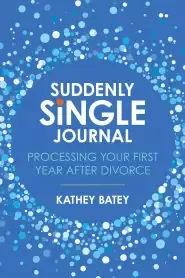 Suddenly Single Journal: Processing Your First Year After Divorce