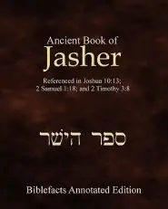 Ancient Book Of Jasher: Referenced In Joshua 10:13; 2 Samuel 1:18; And 2 Timothy 3:8