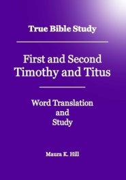 True Bible Study - First And Second Timothy And Titus