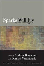 Sparks Will Fly : Benjamin and Heidegger