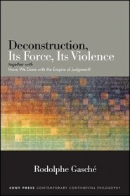 Deconstruction, Its Force, Its Violence : together with "Have We Done with the Empire of Judgment?"