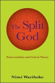 The Split God : Pentecostalism and Critical Theory