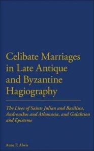 Celibate Marriages in Late Antique and Byzantine Hagiography