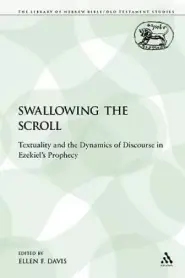 Swallowing the Scroll: Textuality and the Dynamics of Discourse in Ezekiel's Prophecy