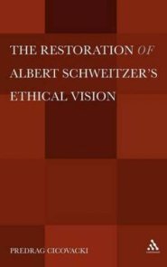 The Restoration of Albert Schweitzer S Ethical Vision