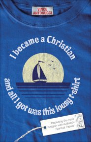 I Became a Christian and All I Got Was This Lousy T-Shirt [eBook]