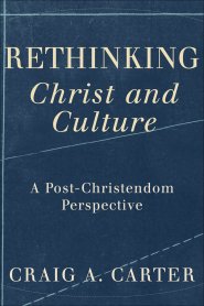 Rethinking Christ and Culture [eBook]