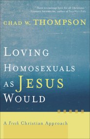 Loving Homosexuals as Jesus Would [eBook]