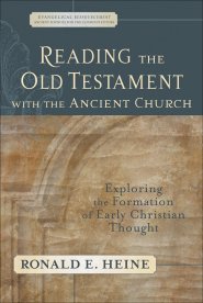 Reading the Old Testament with the Ancient Church (Evangelical Ressourcement) [eBook]