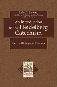 An Introduction to the Heidelberg Catechism (Texts and Studies in Reformation and Post-Reformation Thought) [eBook]