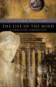 The Life of the Mind (RenewedMinds) [eBook]