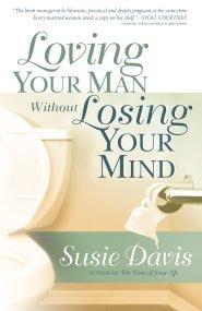 Loving Your Man Without Losing Your Mind [eBook]