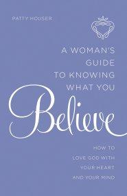 A Woman's Guide to Knowing What You Believe